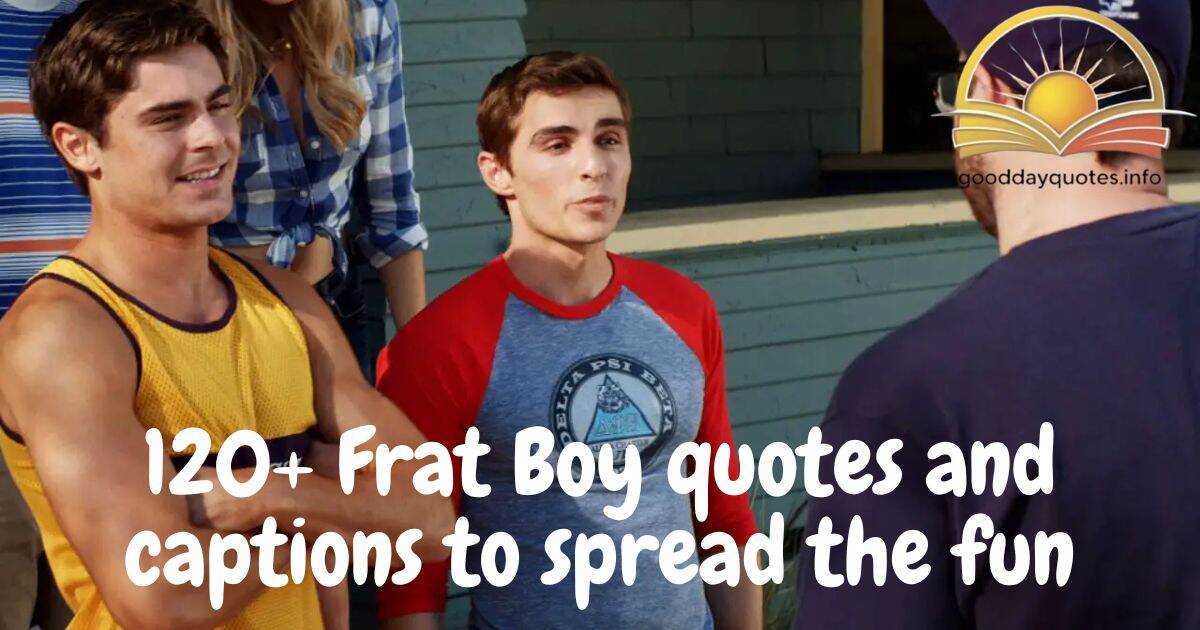 120+ Frat Boy quotes and captions to spread the fun