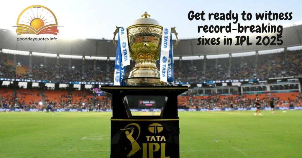 IPL 2025 Witnessing History with Record-Breaking Sixes & Unmatched Rivalries