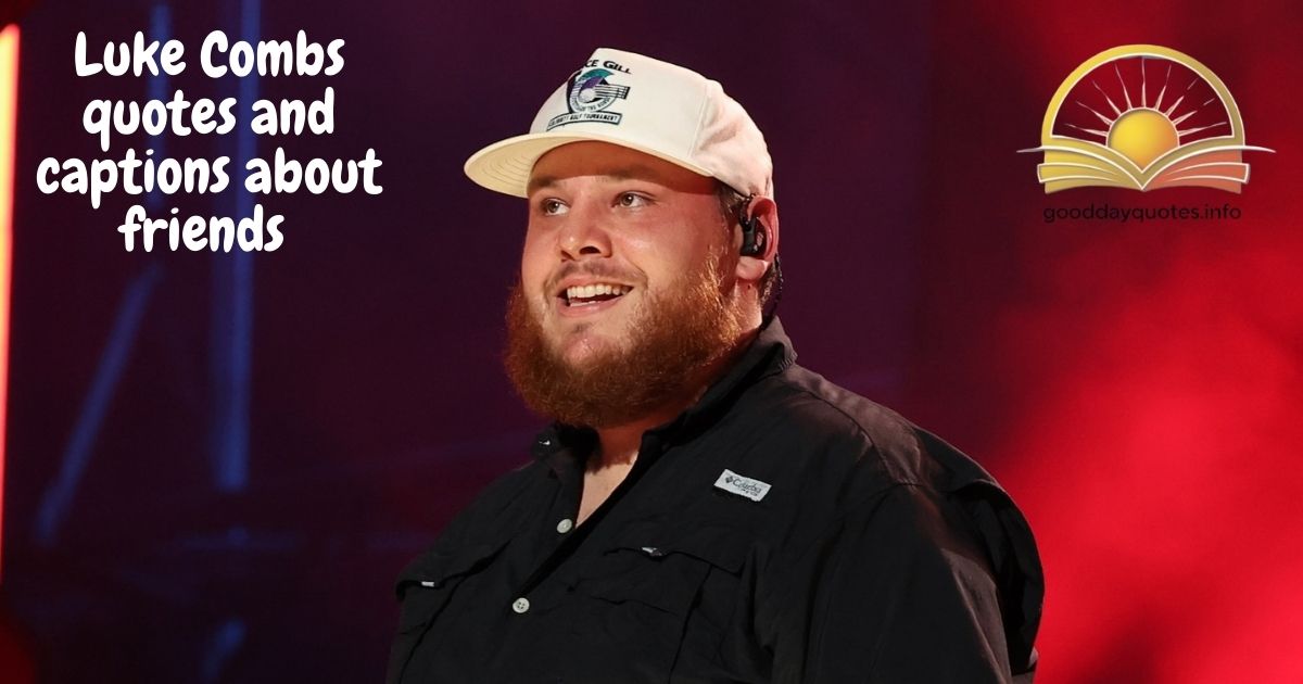 Luke Combs quotes and captions about friends