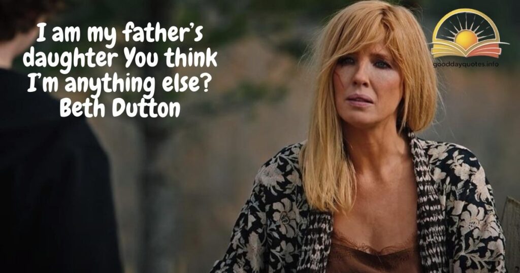She’s the daughter of John Dutton after all